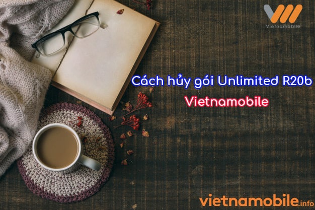 Cách hủy gói Unlimited R20b của Vietnamobile