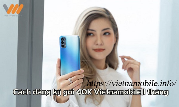 Đăng ký gói 40K Vietnamobile 1 tháng thoải mái truy cập internet