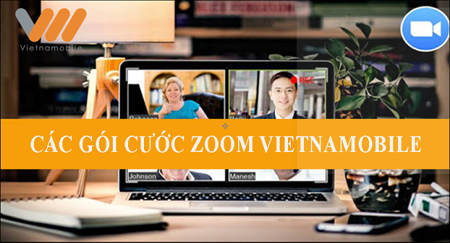 Tổng hợp các gói cước Zoom Vietnamobile tiết kiệm chi phí truy cập
