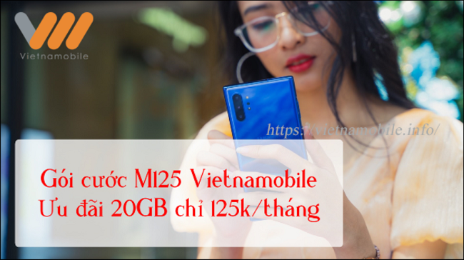 Gói cước M125 Vietnamobile ưu đãi 20GB tốc độ cao chỉ 125.000đ