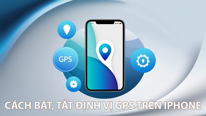 Cách bật, tắt định vị GPS trên iPhone